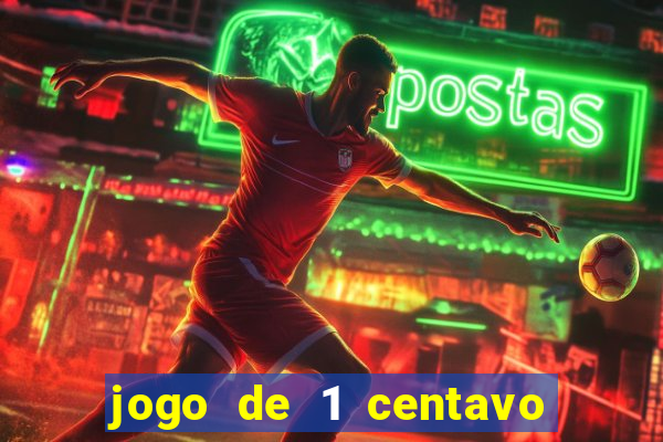 jogo de 1 centavo no esporte da sorte